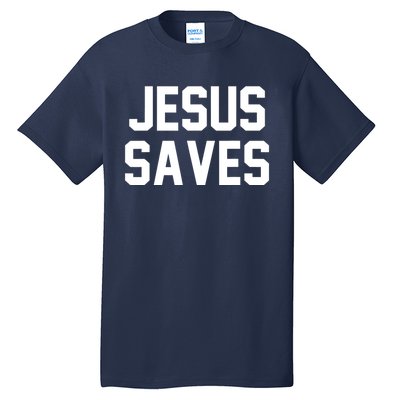 Jesus Saves Christian Faith Trust In God Lord Christ Tall T-Shirt