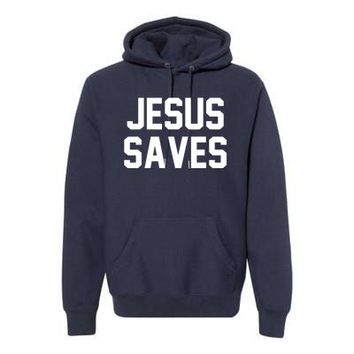 Jesus Saves Christian Faith Trust In God Lord Christ Premium Hoodie