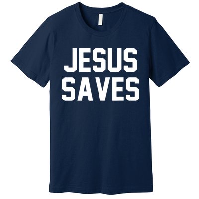 Jesus Saves Christian Faith Trust In God Lord Christ Premium T-Shirt