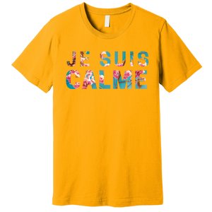 Je Suis Calme Premium T-Shirt