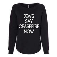 Jews Say Cease Fire Now Womens California Wash Sweatshirt