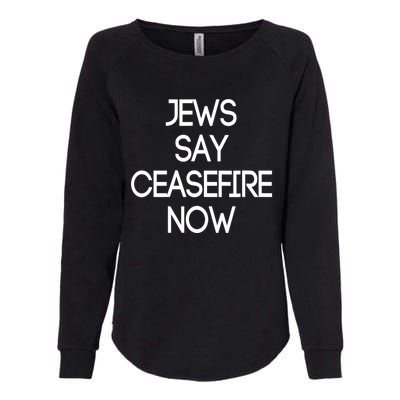 Jews Say Cease Fire Now Womens California Wash Sweatshirt