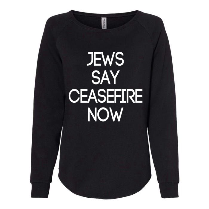 Jews Say Cease Fire Now Womens California Wash Sweatshirt