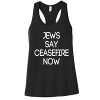 Jews Say Cease Fire Now Women's Racerback Tank