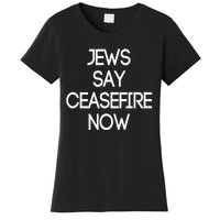 Jews Say Cease Fire Now Women's T-Shirt