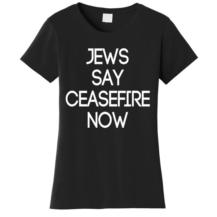 Jews Say Cease Fire Now Women's T-Shirt