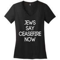 Jews Say Cease Fire Now Women's V-Neck T-Shirt