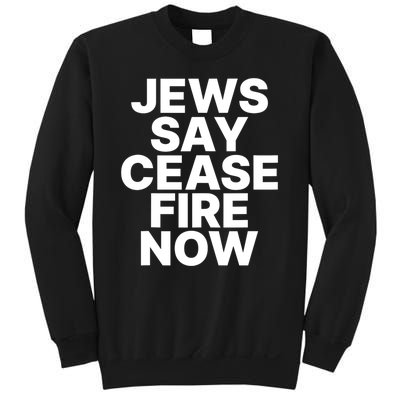 Jews Say Cease Fire Now Sweatshirt