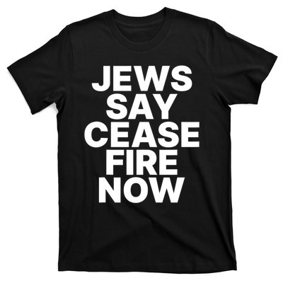 Jews Say Cease Fire Now T-Shirt