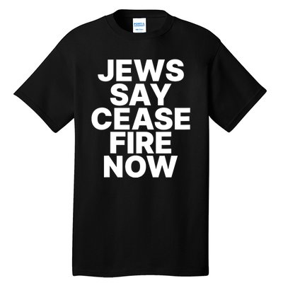 Jews Say Cease Fire Now Tall T-Shirt