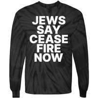 Jews Say Cease Fire Now Tie-Dye Long Sleeve Shirt