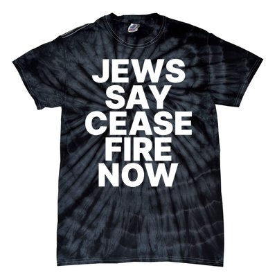 Jews Say Cease Fire Now Tie-Dye T-Shirt