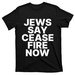 Jews Say Cease Fire Now T-Shirt