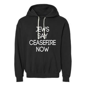 Jews Say Ceasefire Now American Jews Design Garment-Dyed Fleece Hoodie