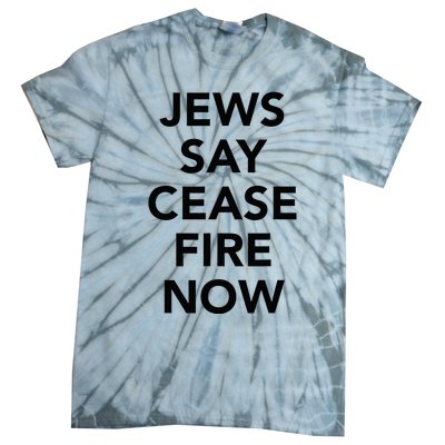 Jews Say Cease Fire Now  Tie-Dye T-Shirt