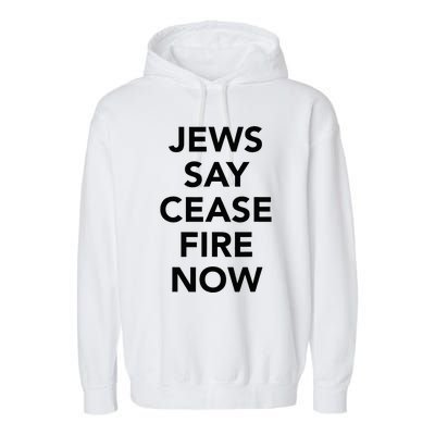 Jews Say Cease Fire Now  Garment-Dyed Fleece Hoodie