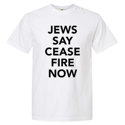 Jews Say Cease Fire Now  Garment-Dyed Heavyweight T-Shirt