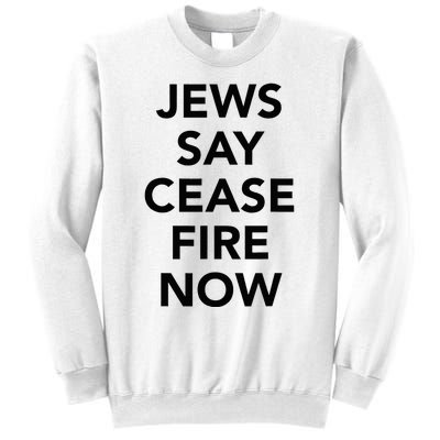 Jews Say Cease Fire Now  Sweatshirt