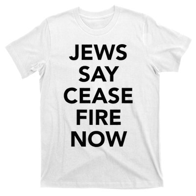 Jews Say Cease Fire Now  T-Shirt