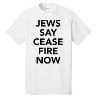 Jews Say Cease Fire Now  Tall T-Shirt