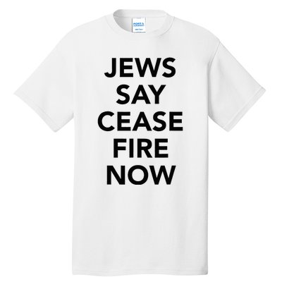 Jews Say Cease Fire Now  Tall T-Shirt