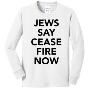 Jews Say Cease Fire Now  Kids Long Sleeve Shirt