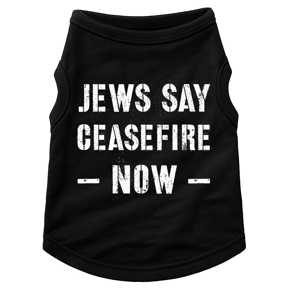 JEWS SAY CEASEFIRE NOW!  Doggie Tank