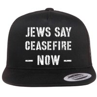 JEWS SAY CEASEFIRE NOW!  Flat Bill Trucker Hat