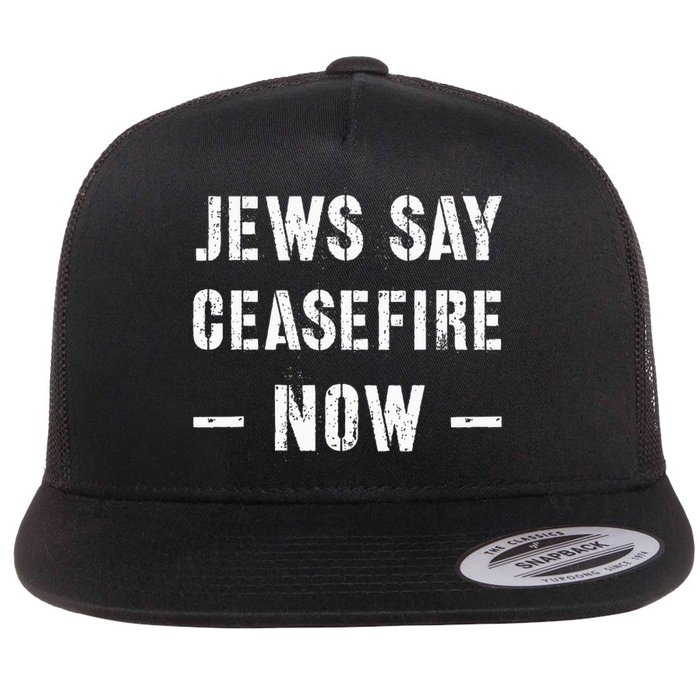 JEWS SAY CEASEFIRE NOW!  Flat Bill Trucker Hat