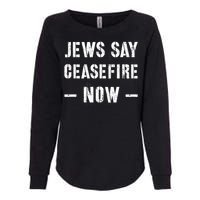 JEWS SAY CEASEFIRE NOW!  Womens California Wash Sweatshirt