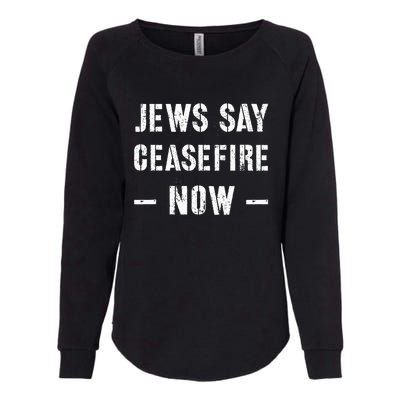 JEWS SAY CEASEFIRE NOW!  Womens California Wash Sweatshirt