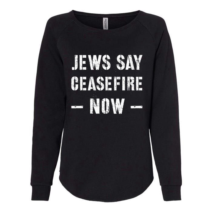 JEWS SAY CEASEFIRE NOW!  Womens California Wash Sweatshirt