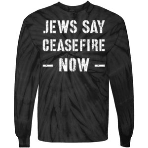 JEWS SAY CEASEFIRE NOW!  Tie-Dye Long Sleeve Shirt