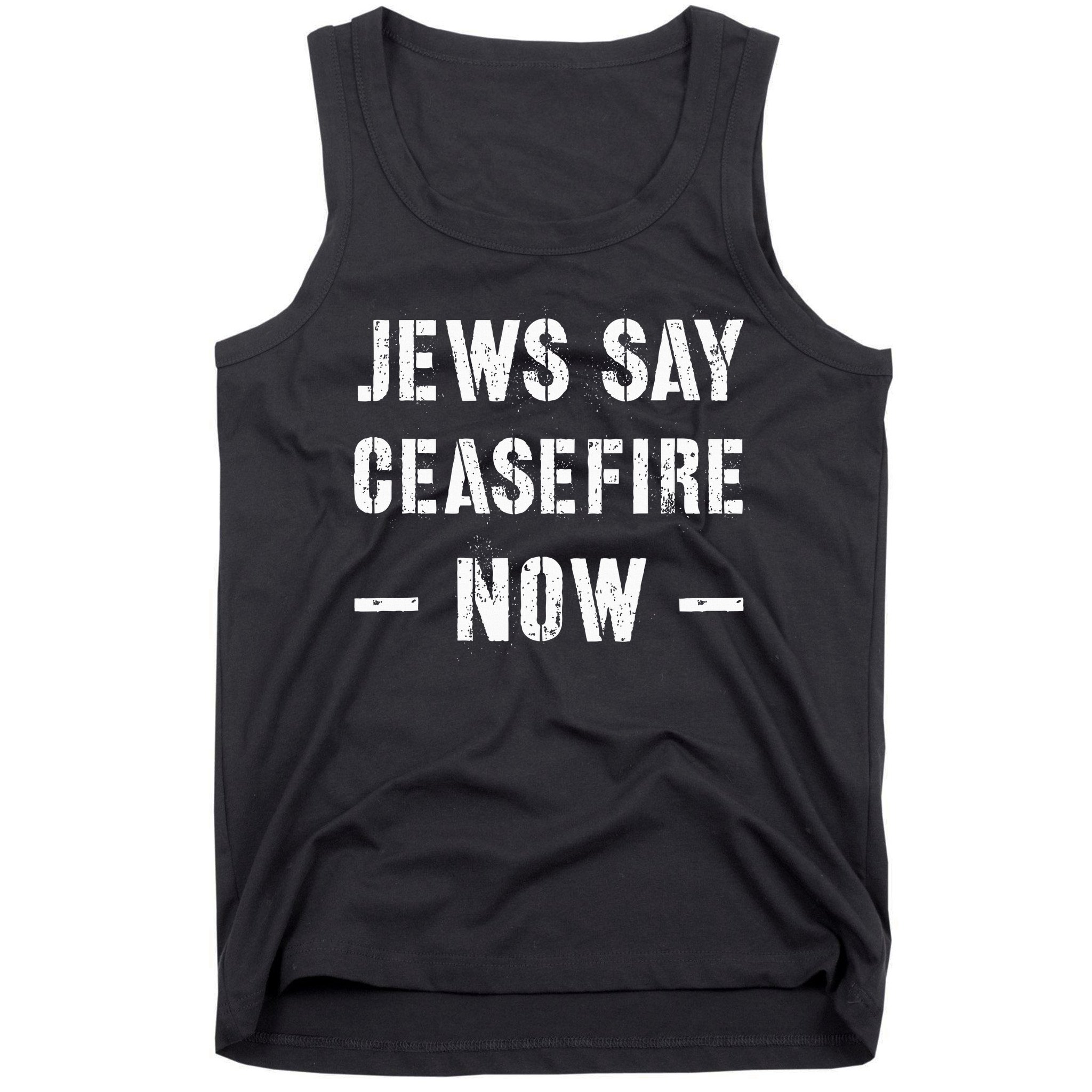 JEWS SAY CEASEFIRE NOW!  Tank Top