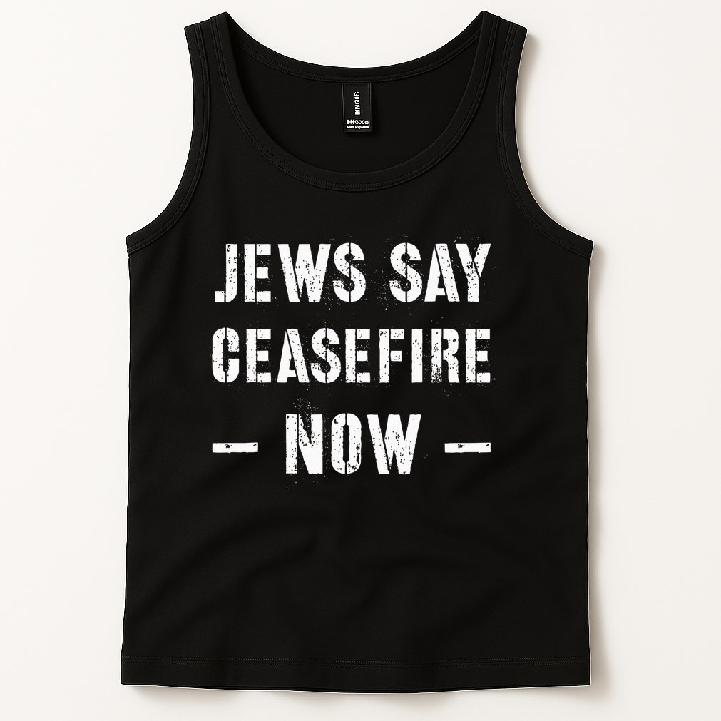 JEWS SAY CEASEFIRE NOW!  Tank Top