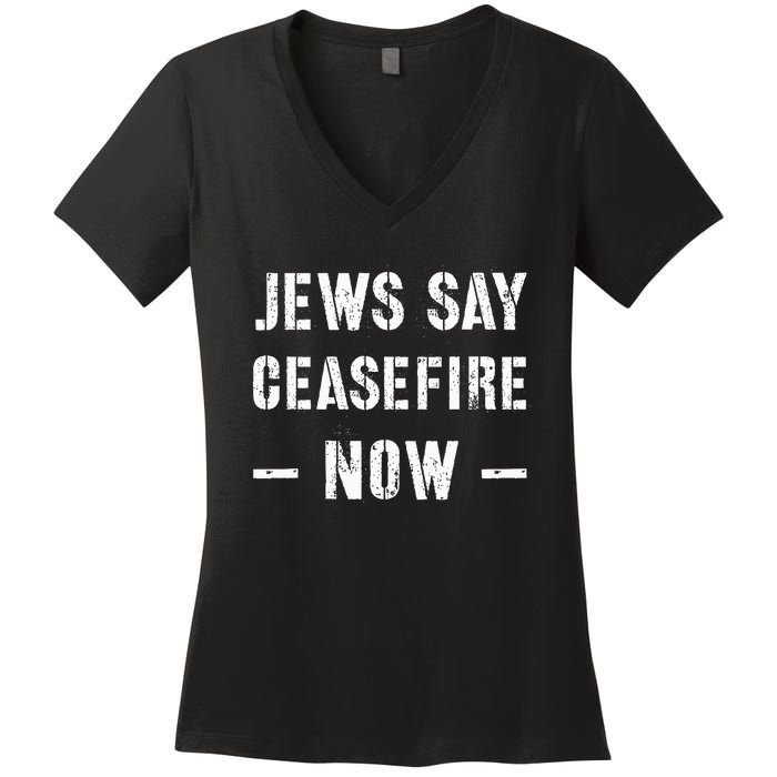 JEWS SAY CEASEFIRE NOW!  Women's V-Neck T-Shirt