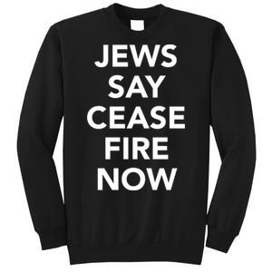 Jews Say Cease Fire Now Costume Sweatshirt