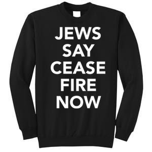 Jews Say Cease Fire Now Costume Tall Sweatshirt