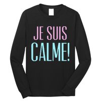 Je Suis Calme I Am Calm! Long Sleeve Shirt