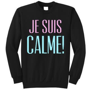 Je Suis Calme I Am Calm! Sweatshirt