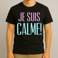 Je Suis Calme I Am Calm! T-Shirt