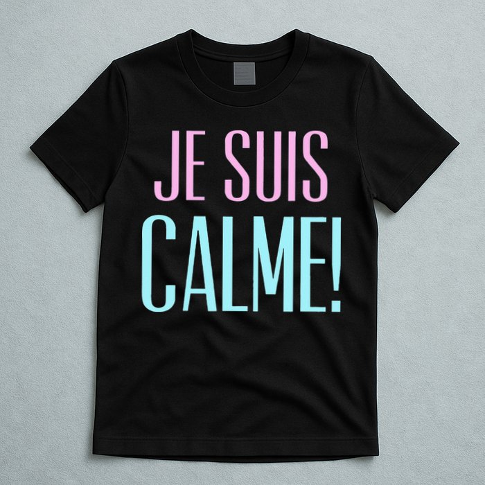 Je Suis Calme I Am Calm! T-Shirt