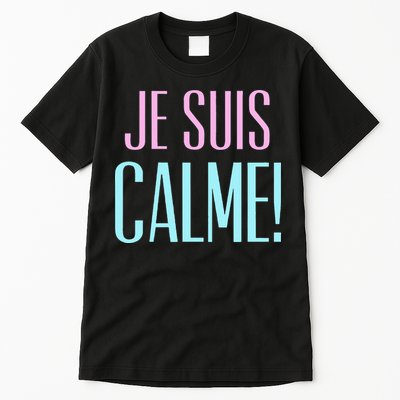 Je Suis Calme I Am Calm! Tall T-Shirt