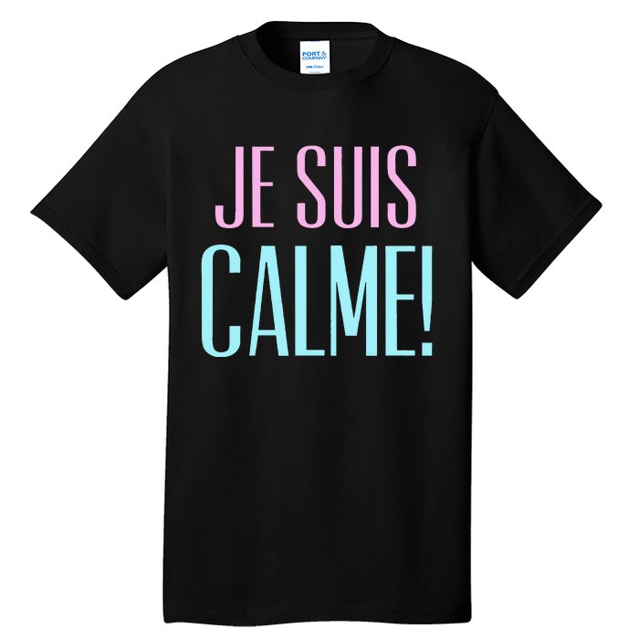 Je Suis Calme I Am Calm! Tall T-Shirt