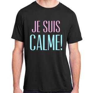 Je Suis Calme I Am Calm! Adult ChromaSoft Performance T-Shirt