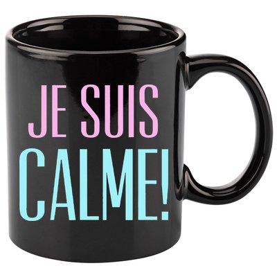 Je Suis Calme I Am Calm! 11oz C Handle Ceramic Mug