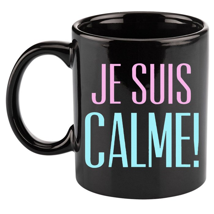 Je Suis Calme I Am Calm! 11oz C Handle Ceramic Mug