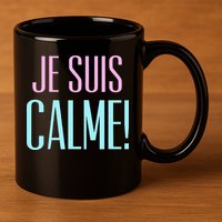 Je Suis Calme I Am Calm! 11oz C Handle Ceramic Mug