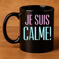 Je Suis Calme I Am Calm! 11oz C Handle Ceramic Mug
