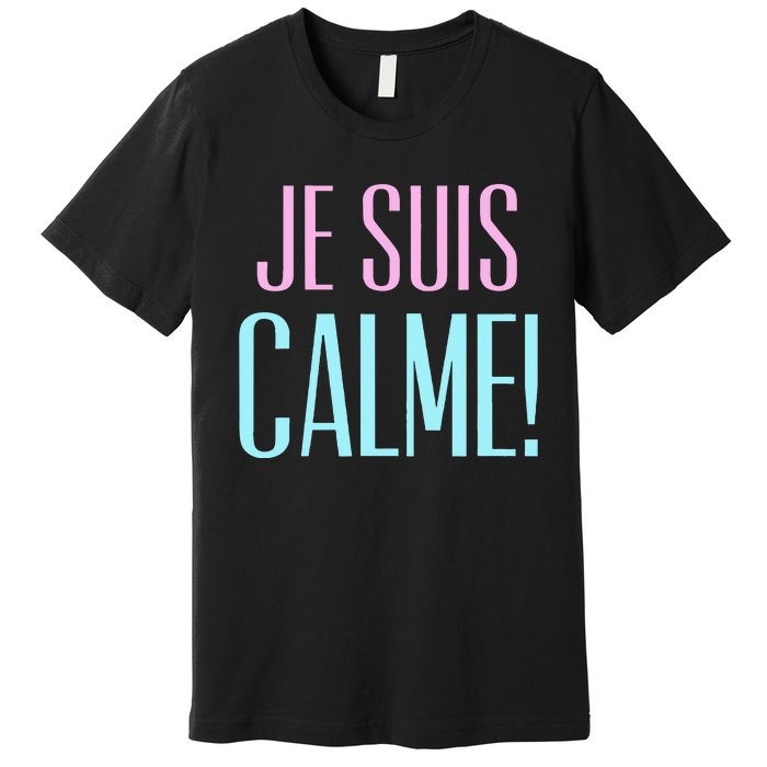 Je Suis Calme I Am Calm! Premium T-Shirt